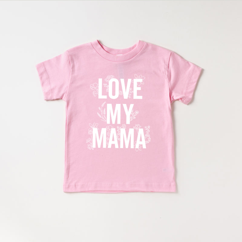 LOVE MY MAMA - Floral - Short Sleeve Child Shirt