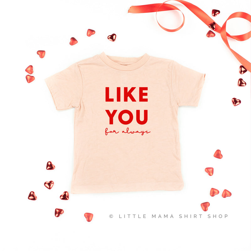 Like You For Always - Child Tee