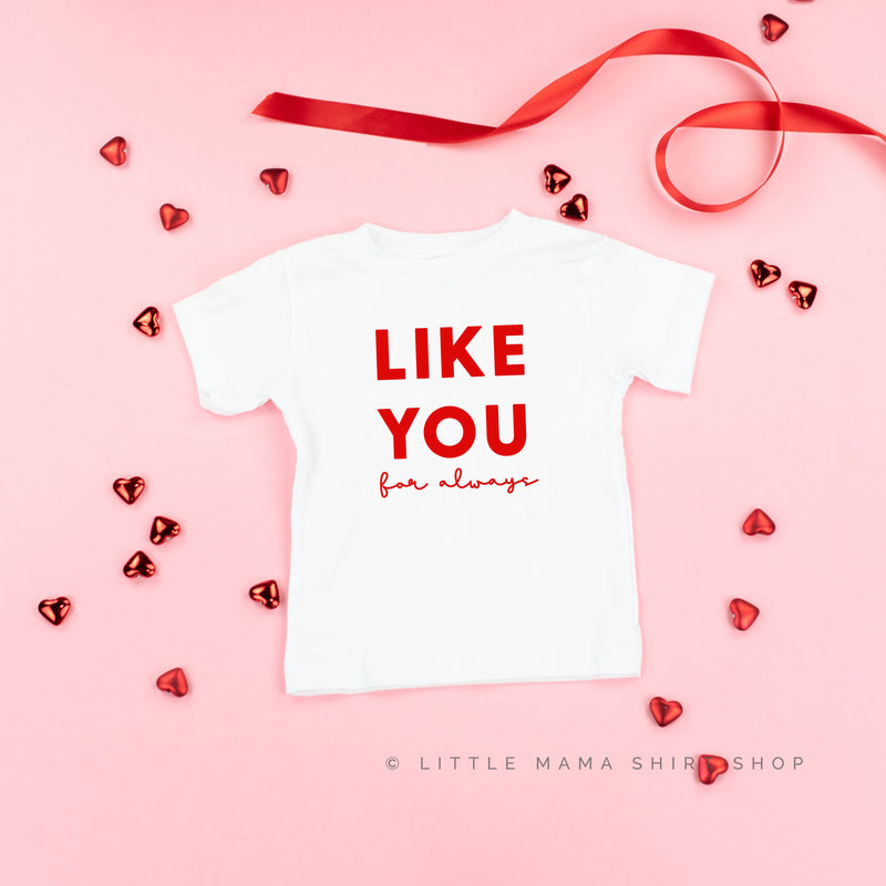 Like You For Always - Child Tee