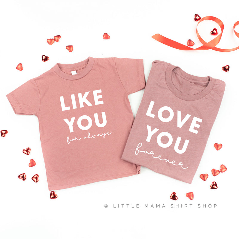 Love You Forever / Like You For Always (Cursive) - Set of 2 Tees