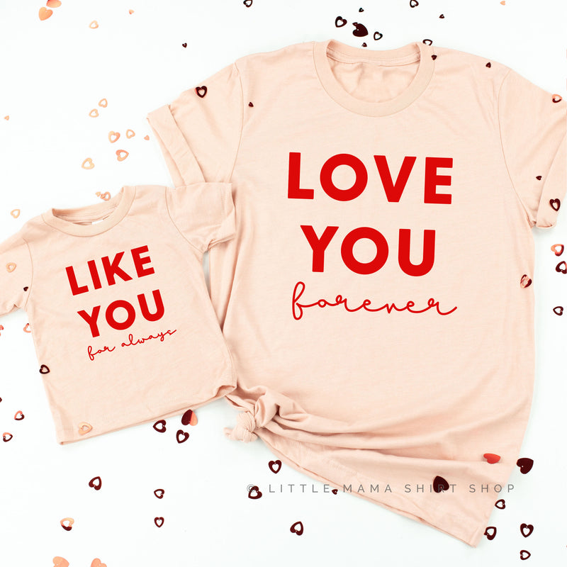 Love You Forever / Like You For Always (Cursive) - Set of 2 Tees