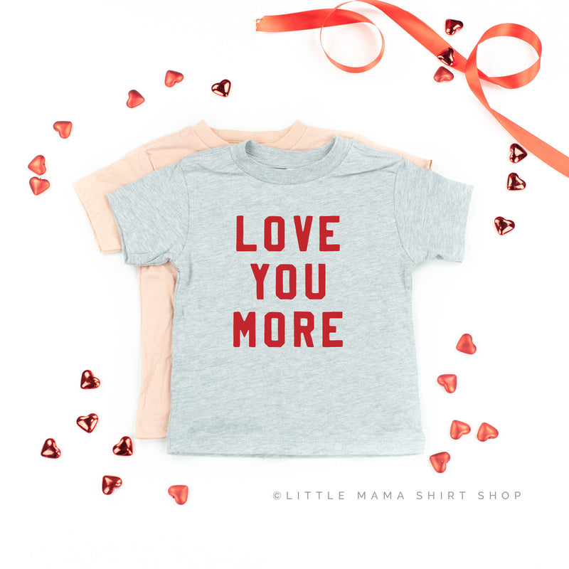 Love You More - Child Tee