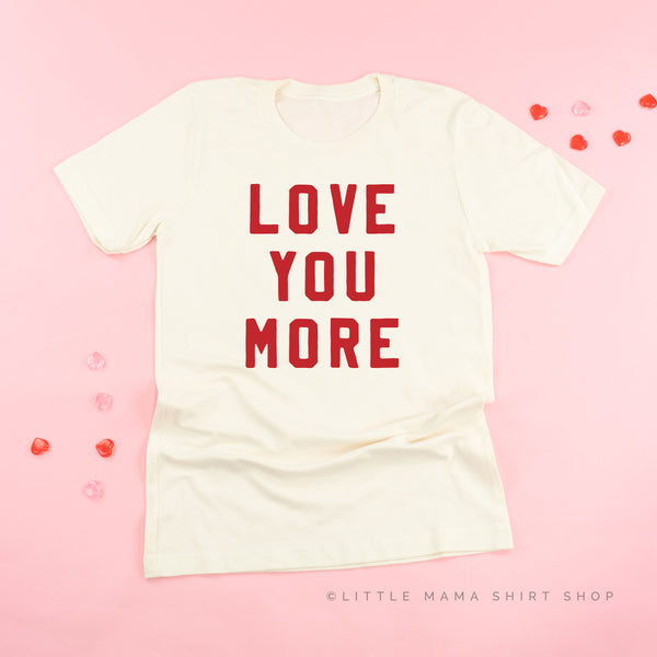 Love You More - Unisex Tee