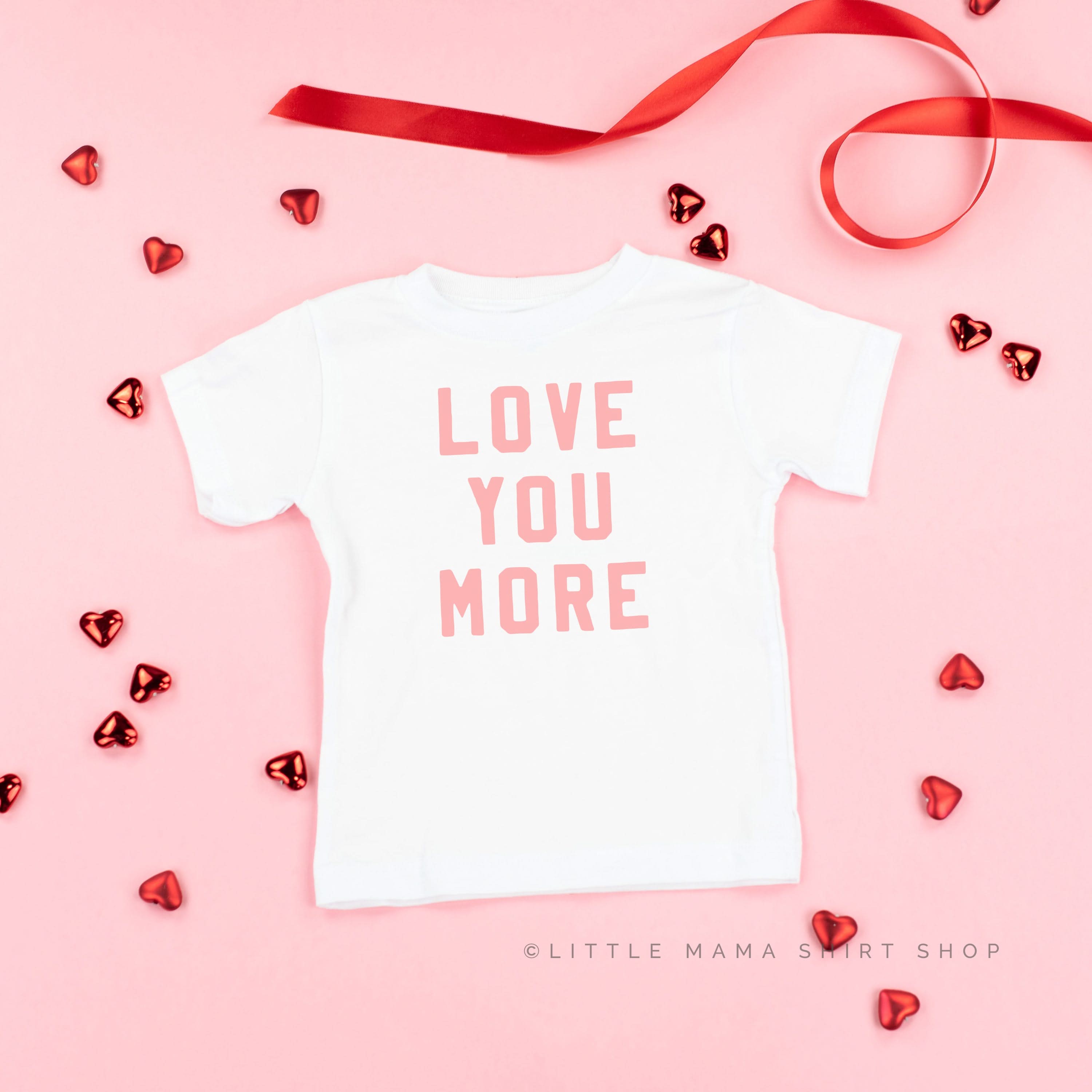 Love You More - Child Tee Little Mama Shirt Shop