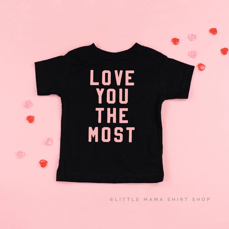 LOVE YOU THE MOST - Short Sleeve Child Tee