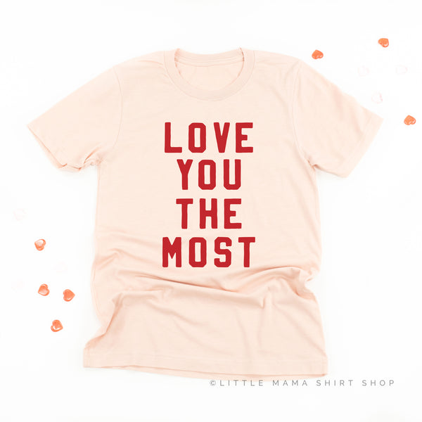 Love You The Most - Unisex Tee