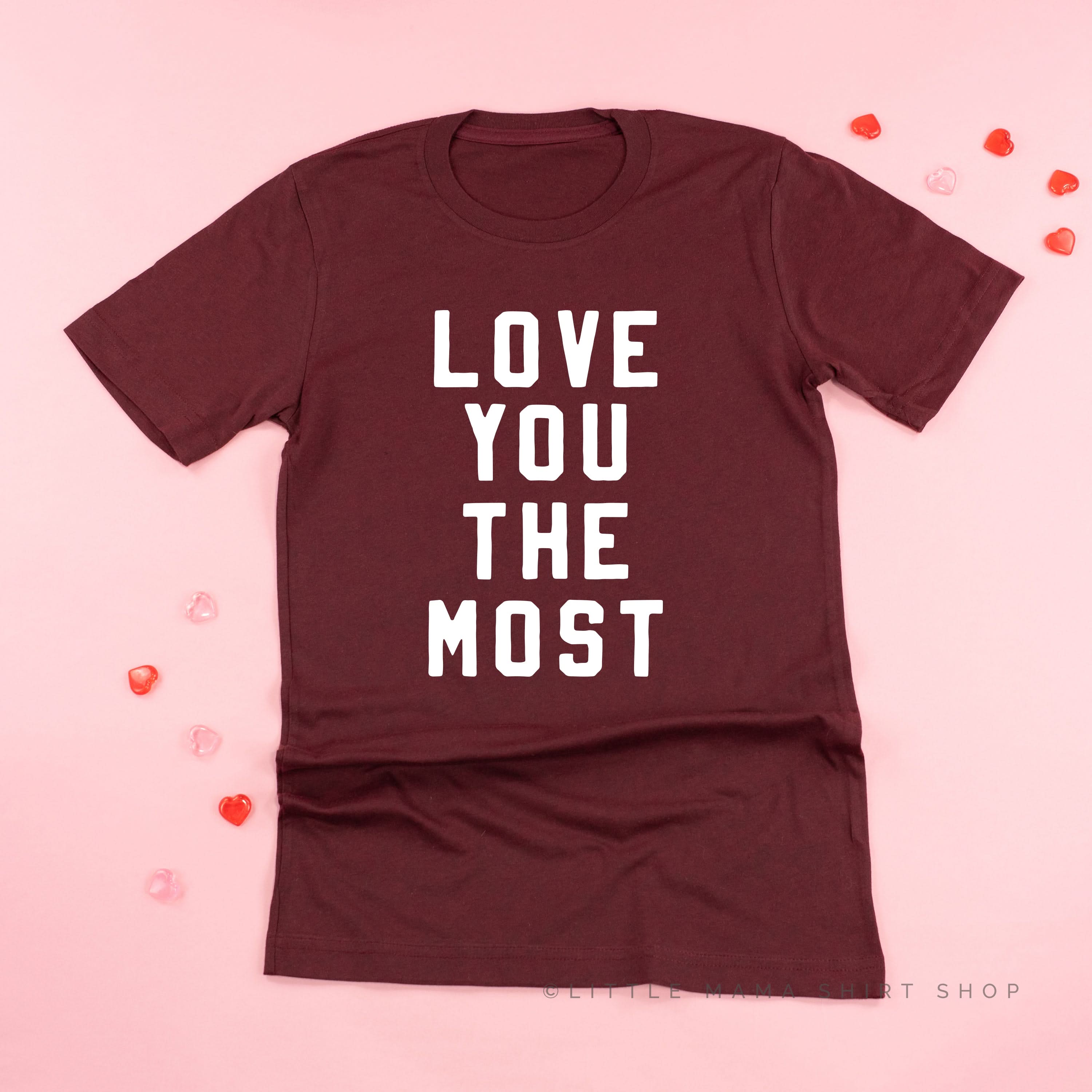 Love You The Most - Unisex Tee Little Mama Shirt Shop