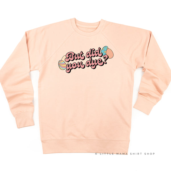 But Did You Dye? - Lightweight Pullover Sweater