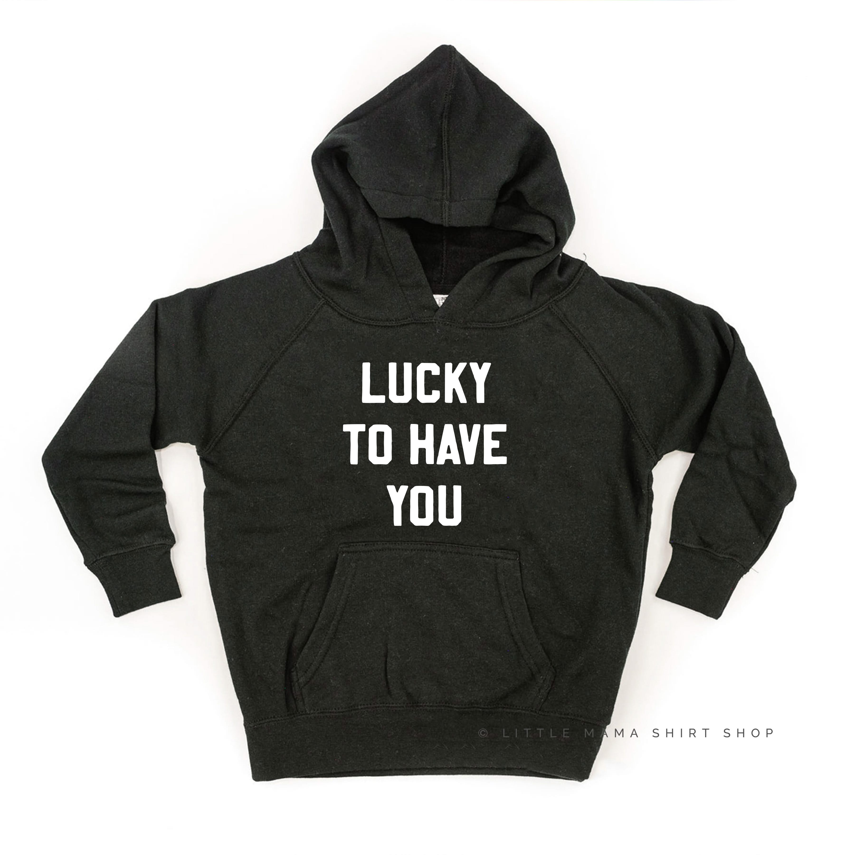Lucky To Have You - Child HOODIE Little Mama Shirt Shop