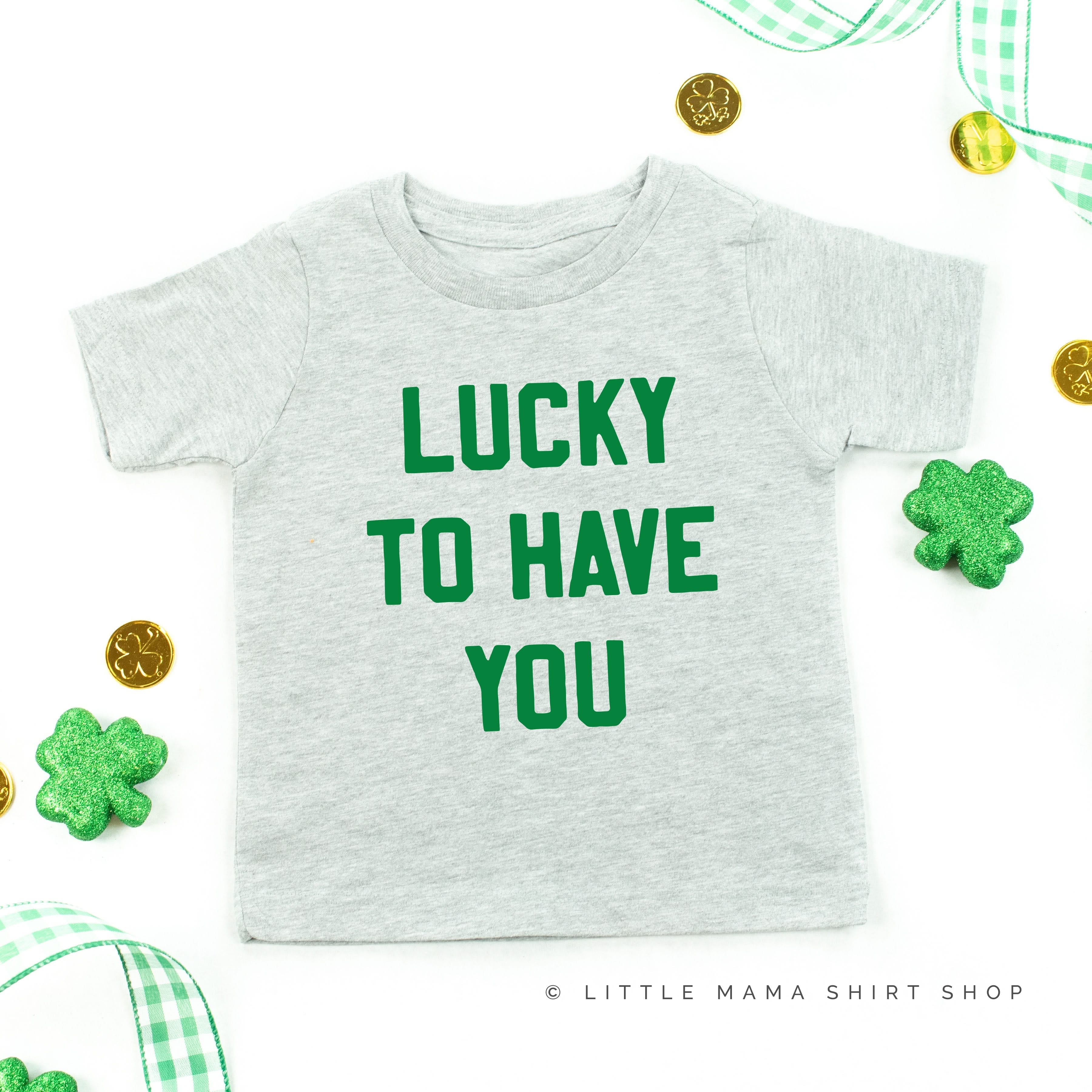 Lucky To Have You - Child Tee Little Mama Shirt Shop