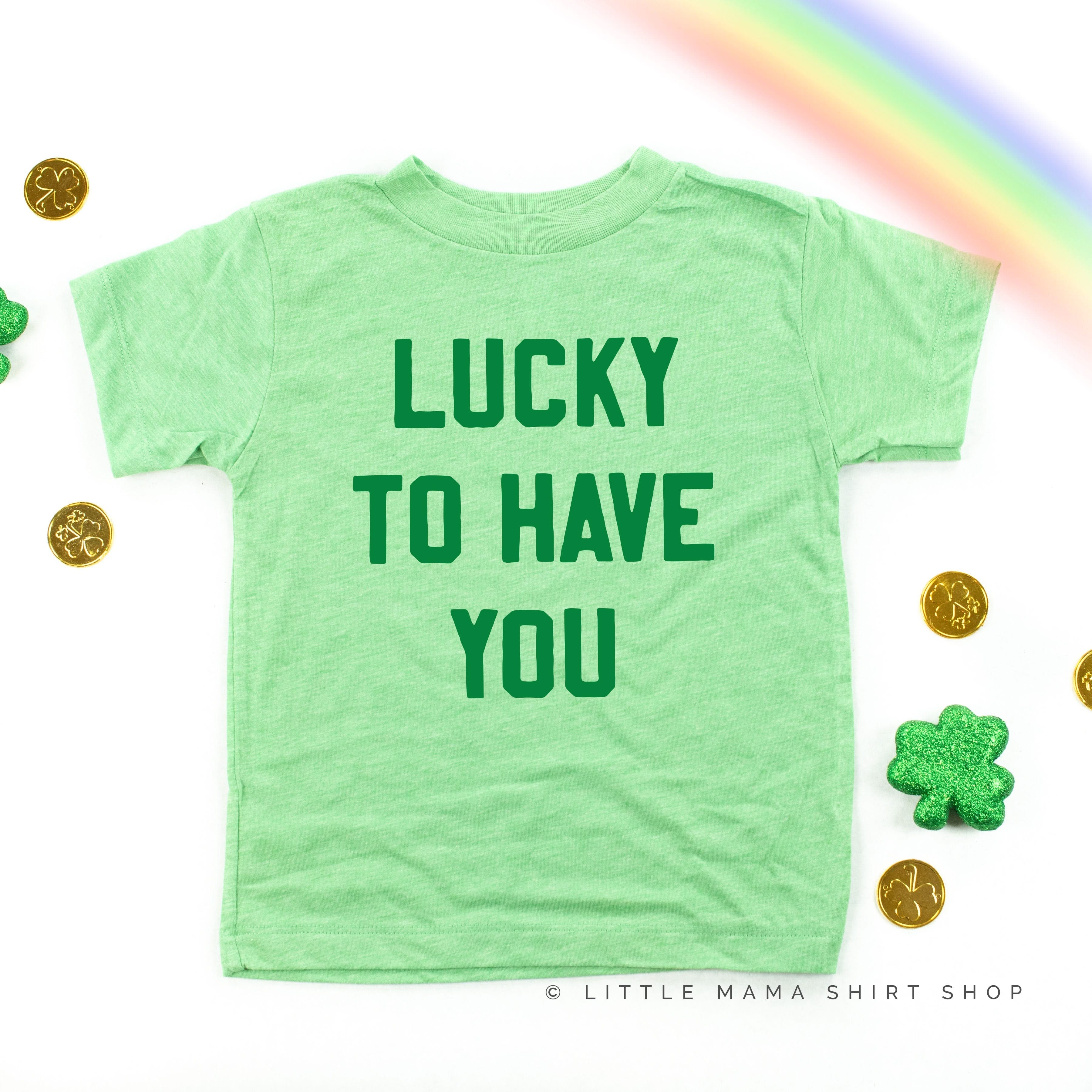 Lucky To Have You - Child Tee Little Mama Shirt Shop