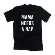 Mama Needs a Nap - Unisex Tee Little Mama Shirt Shop