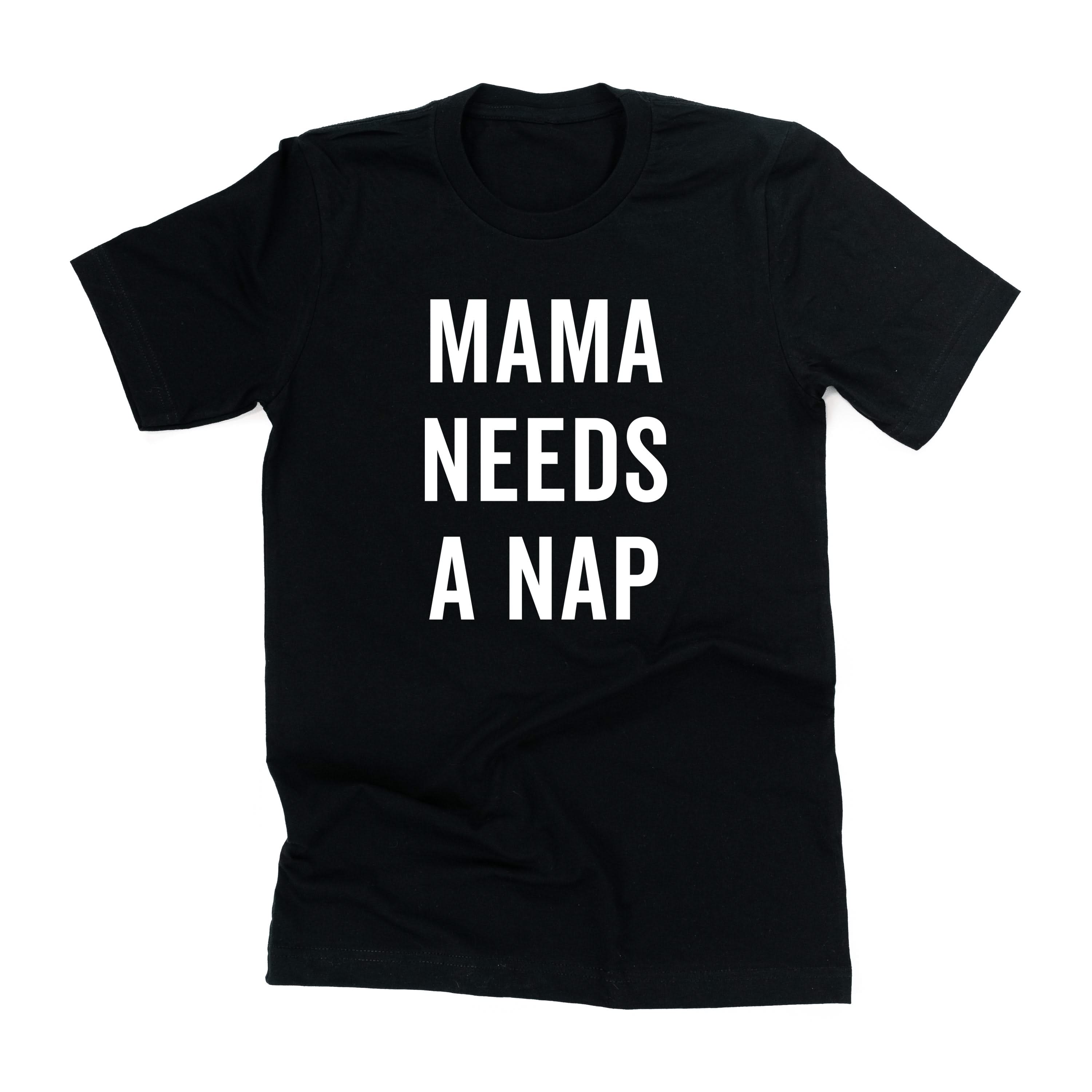 Mama Needs a Nap - Unisex Tee Little Mama Shirt Shop