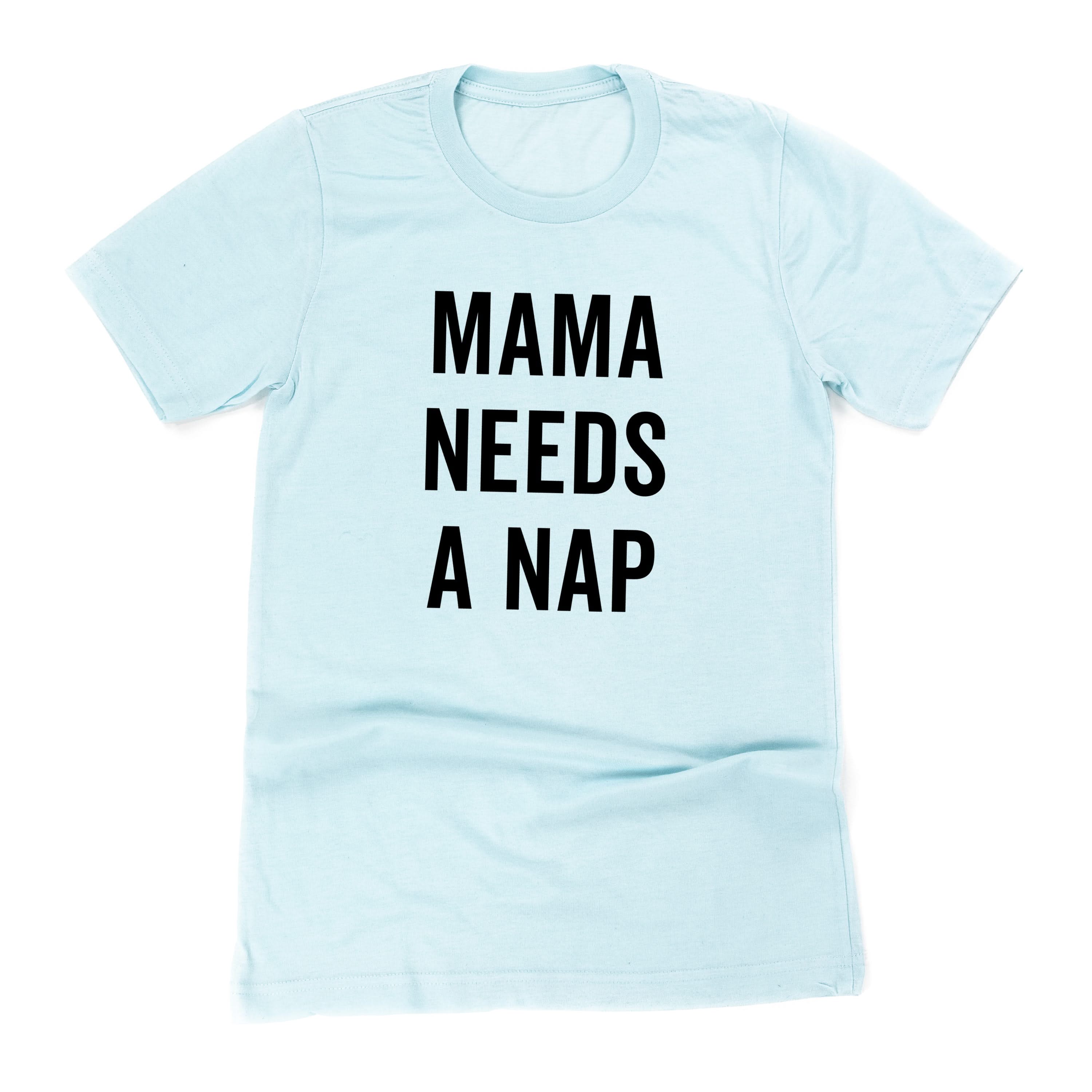 Mama Needs a Nap - Unisex Tee Little Mama Shirt Shop