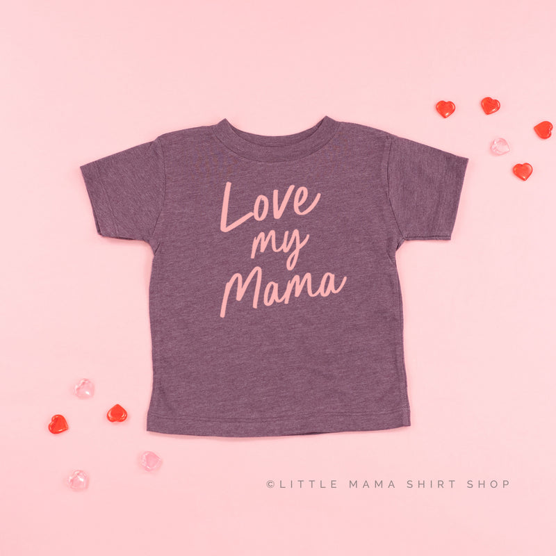Love My Mama - Short Sleeve Child Tee