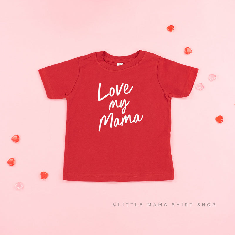 Love My Mama - Short Sleeve Child Tee