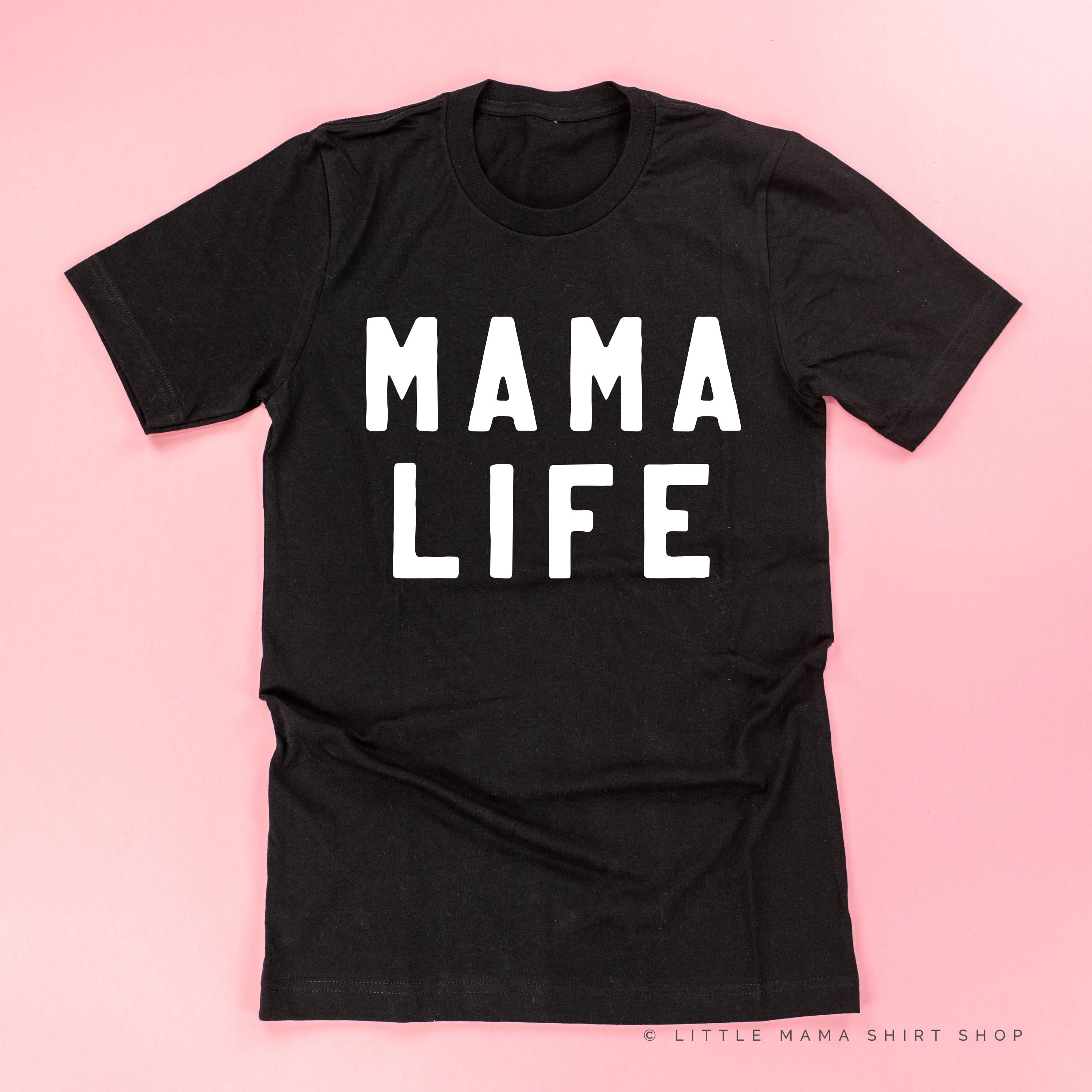 MAMA LIFE - (Block Font) - Unisex Tee Little Mama Shirt Shop