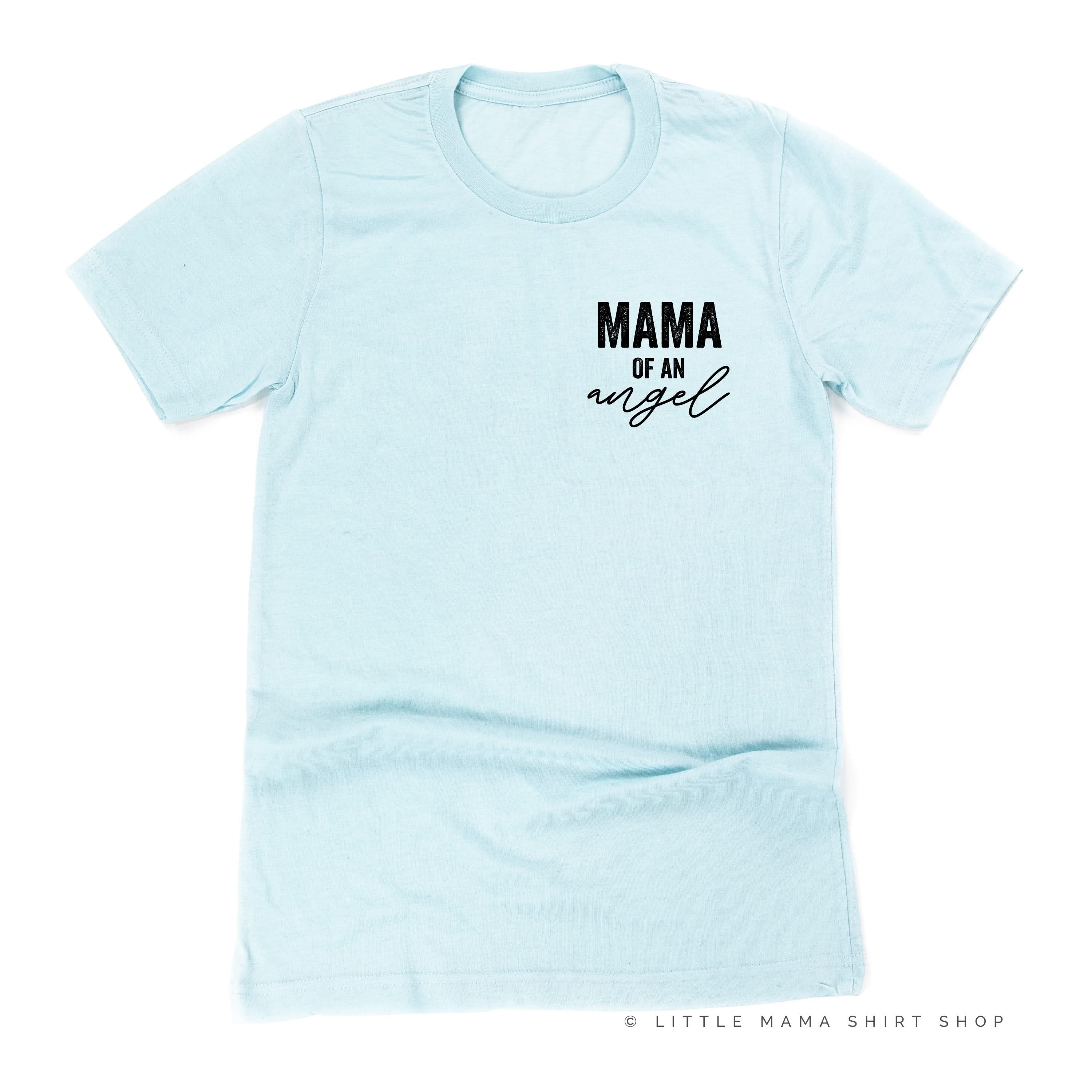 Mama of an Angel - (Singular Version) -  Unisex Tee Little Mama Shirt Shop