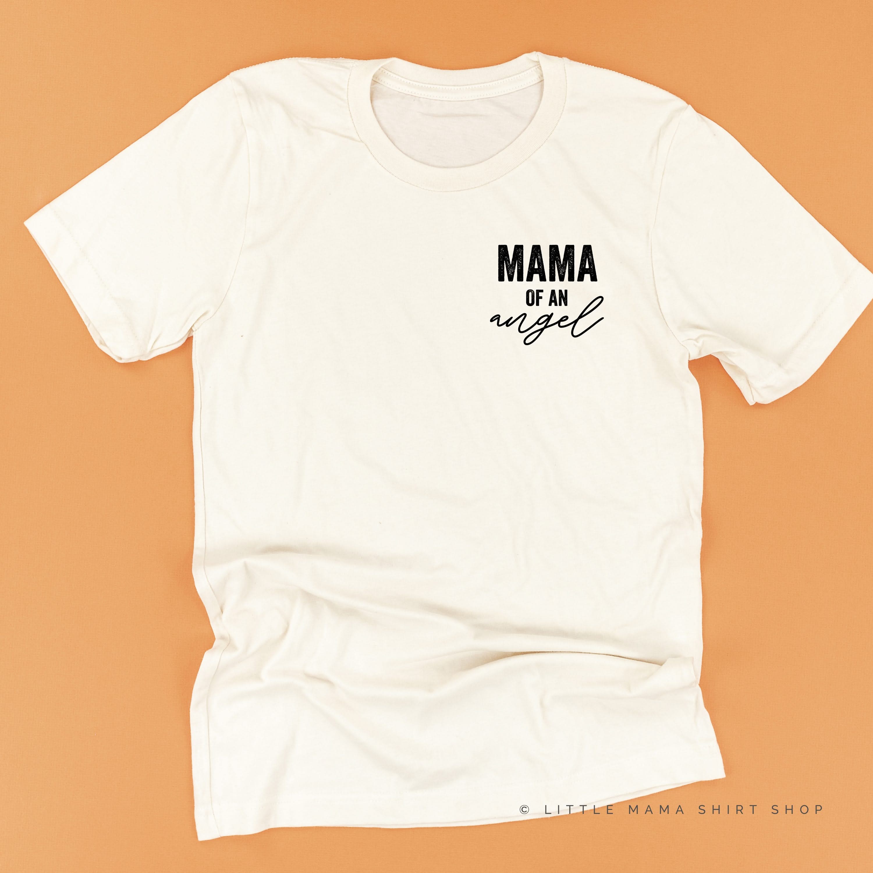 Mama of an Angel - (Singular Version) -  Unisex Tee Little Mama Shirt Shop