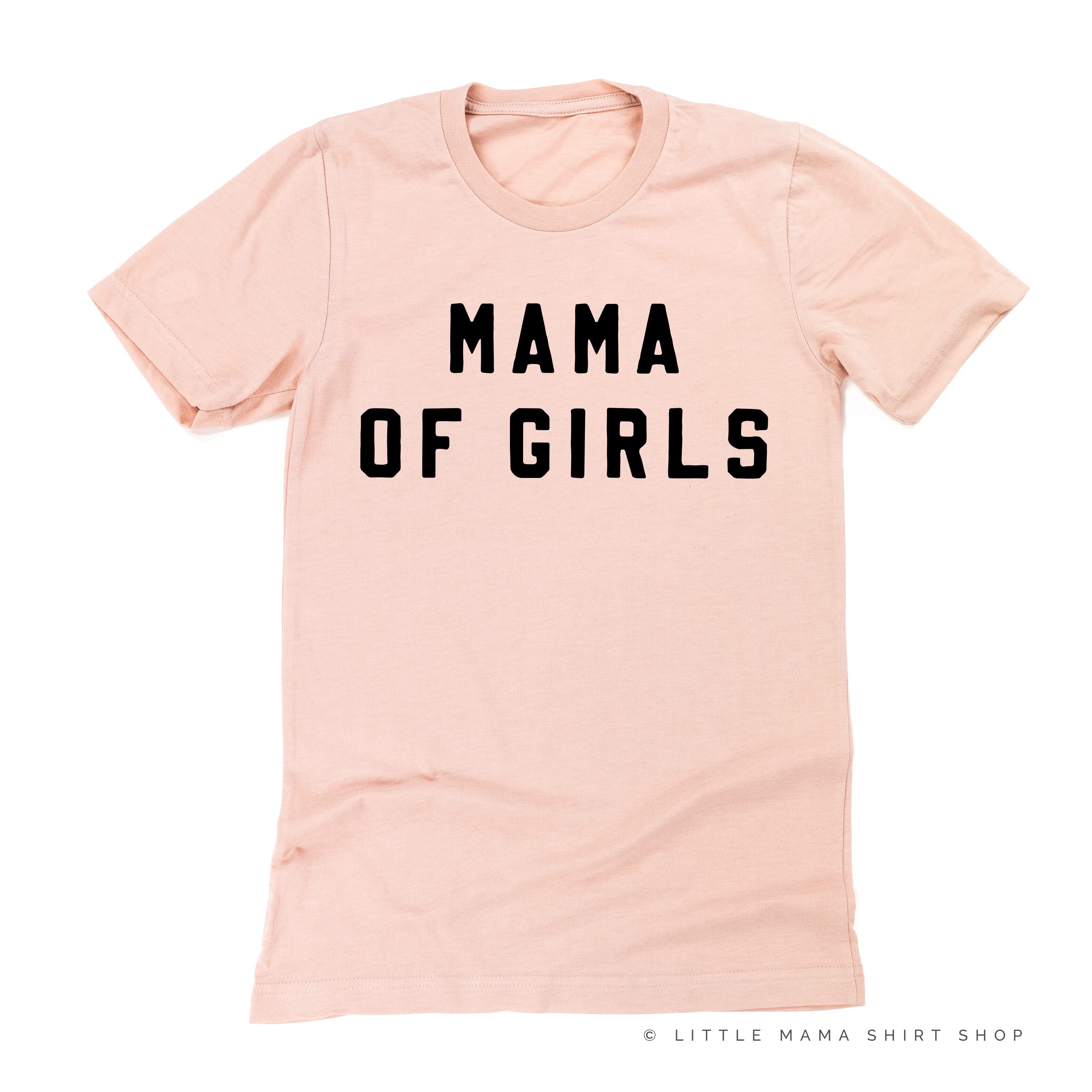 MAMA OF GIRLS - (Block Font) - Unisex Tee Little Mama Shirt Shop