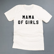 MAMA OF GIRLS - (Block Font) - Unisex Tee Little Mama Shirt Shop