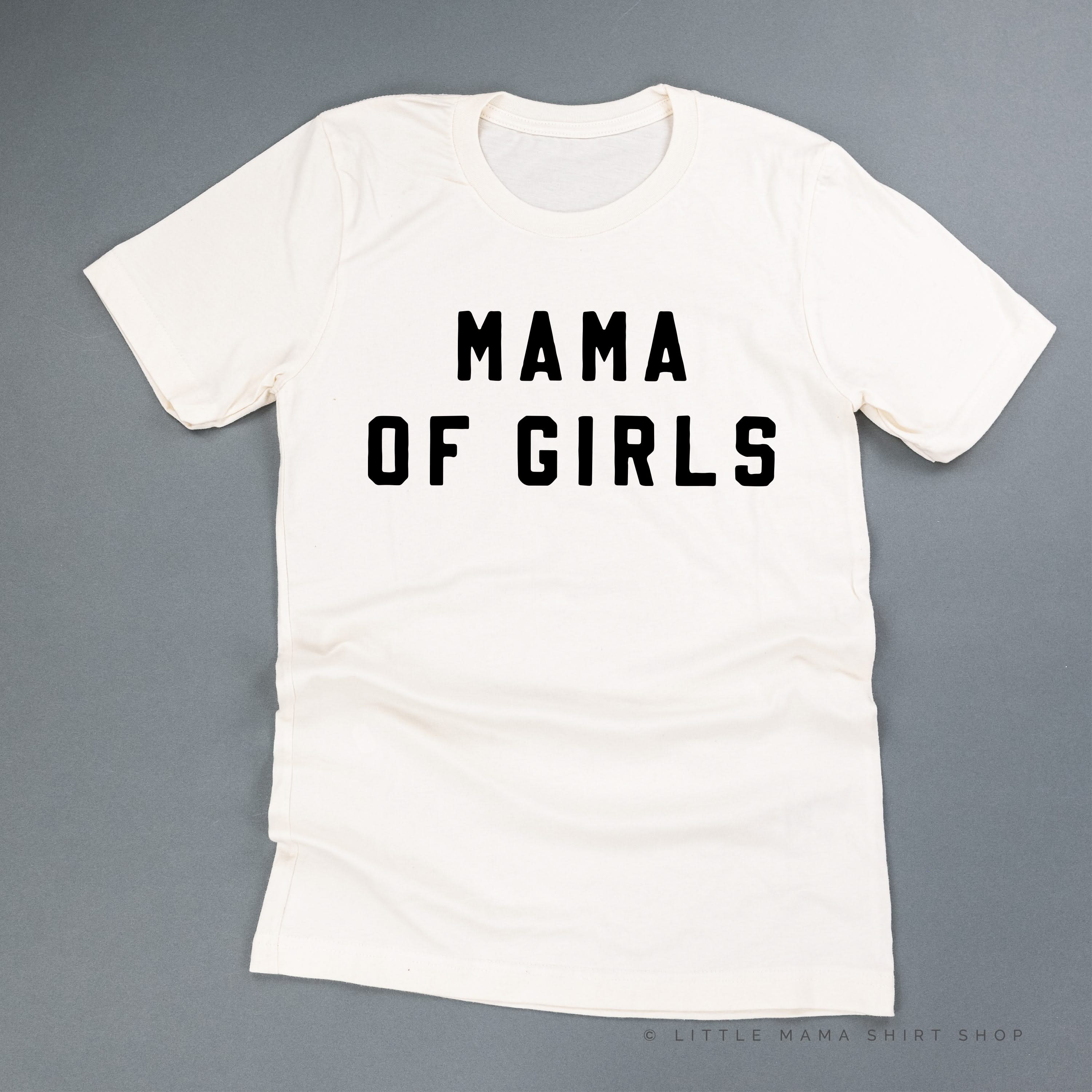 MAMA OF GIRLS - (Block Font) - Unisex Tee Little Mama Shirt Shop