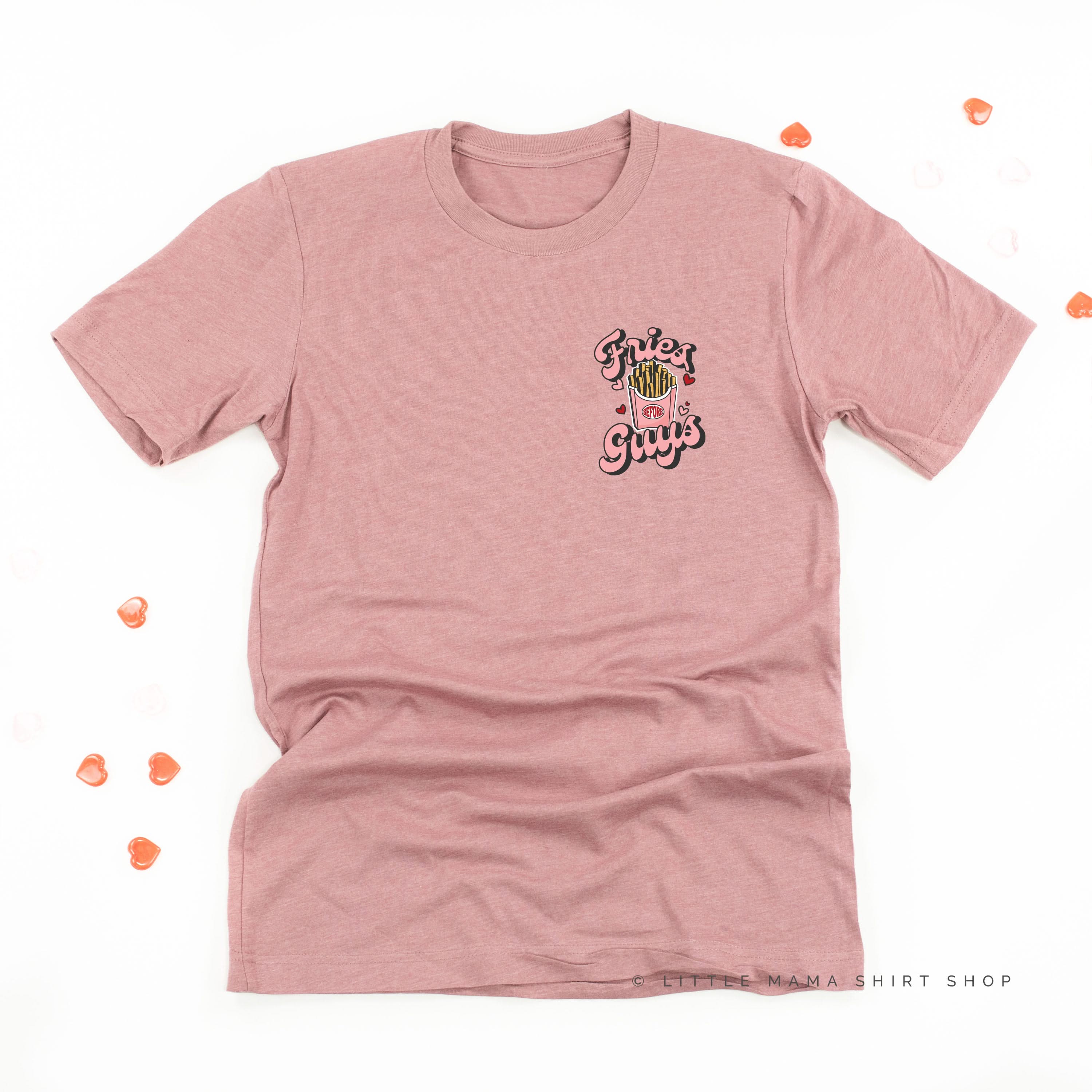 Fries Before Guys - Unisex Tee