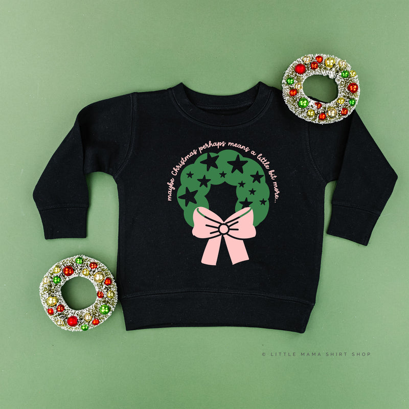 Maybe Christmas Perhaps Means A Little Bit More - Child Sweater