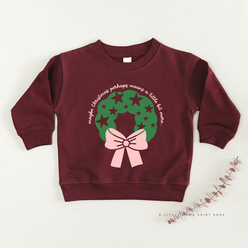 Maybe Christmas Perhaps Means A Little Bit More - Child Sweater