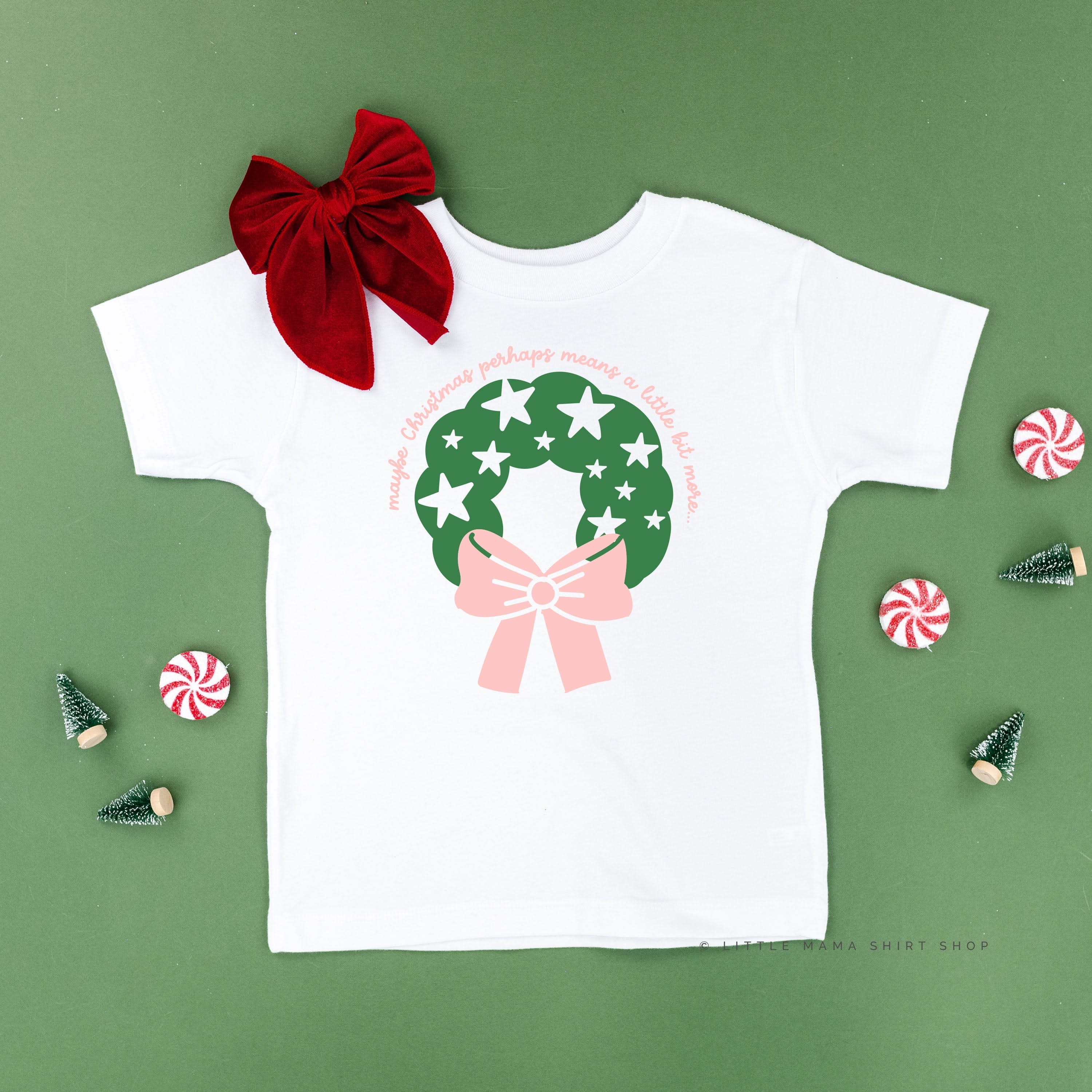 Maybe Christmas Perhaps Means A Little Bit More - Child Tee Little Mama Shirt Shop