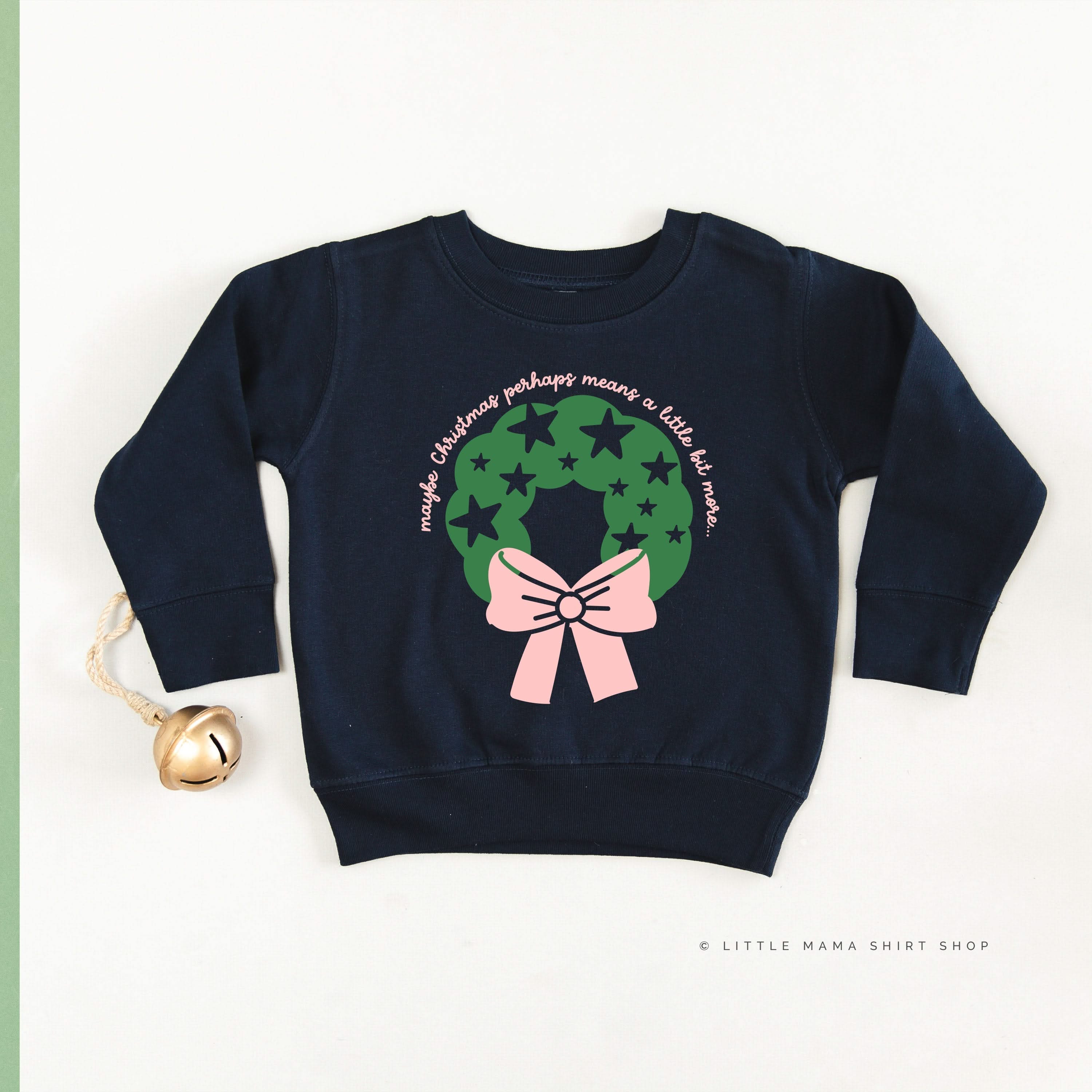 Maybe Christmas Perhaps Means A Little Bit More - Child Sweater Little Mama Shirt Shop