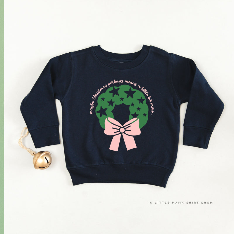 Maybe Christmas Perhaps Means A Little Bit More - Child Sweater