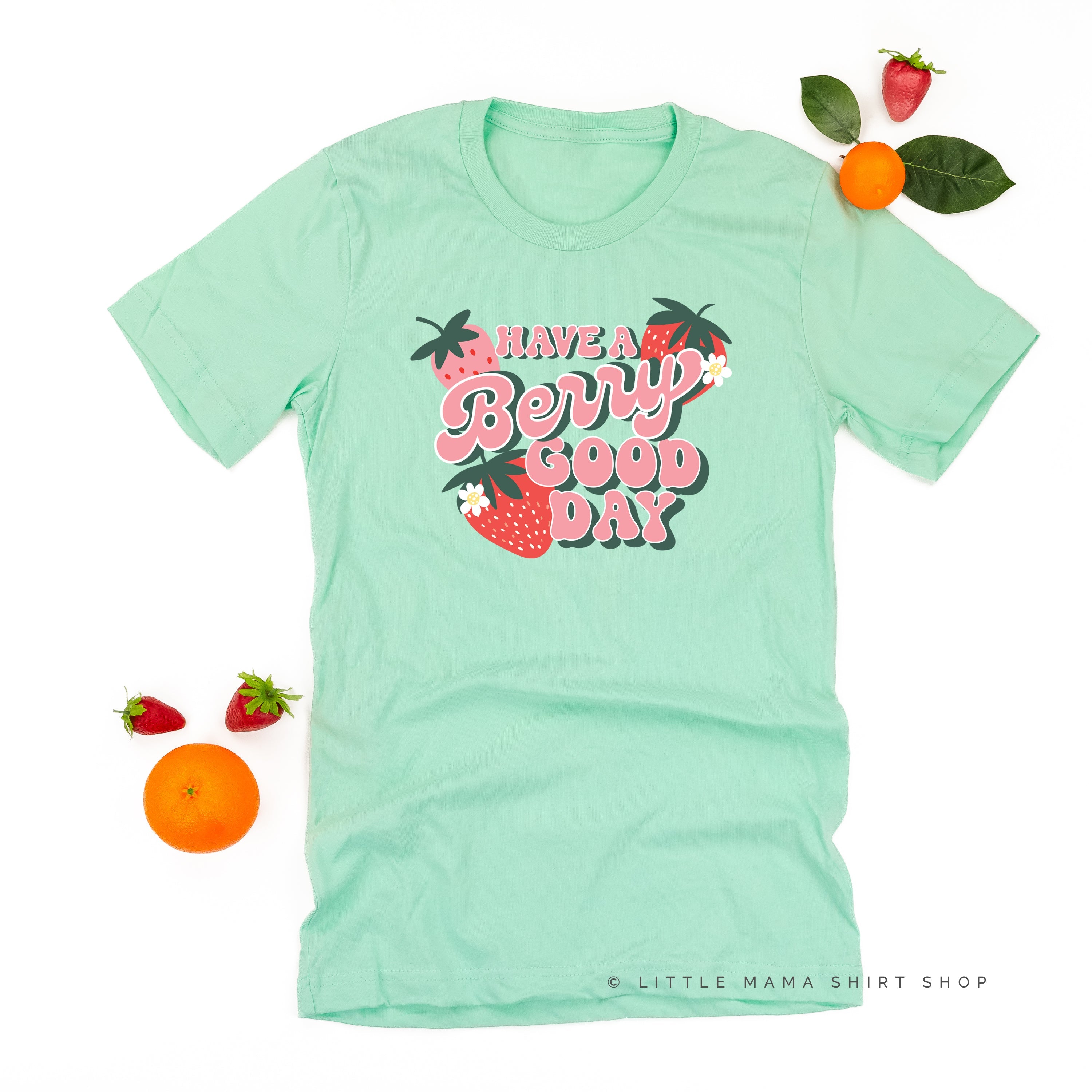 Have a Berry Good Day - Unisex Tee Little Mama Shirt Shop