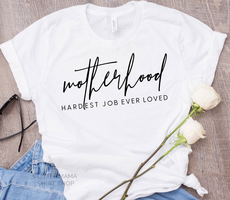 Motherhood: Hardest Job Ever Loved - Unisex Tee