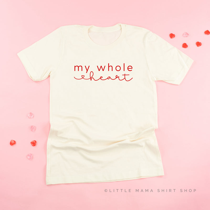 My Whole Heart - Unisex Tee