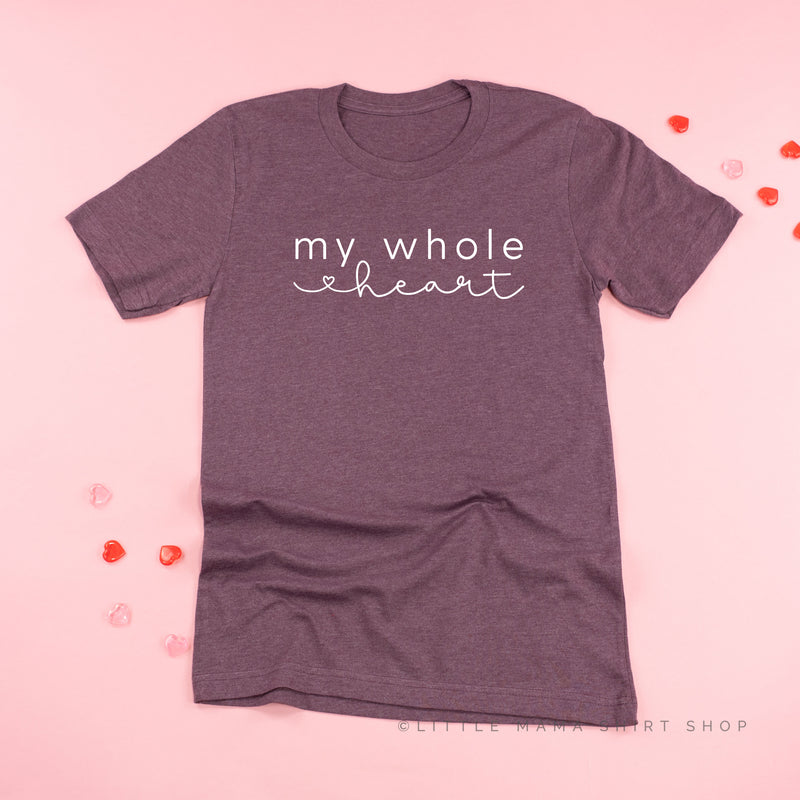 My Whole Heart - Unisex Tee