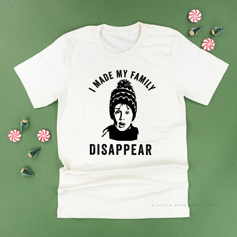 I Made My Family Disappear - Unisex Tee