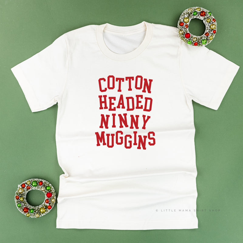 Cotton Headed Ninny Muggins - Unisex Tee