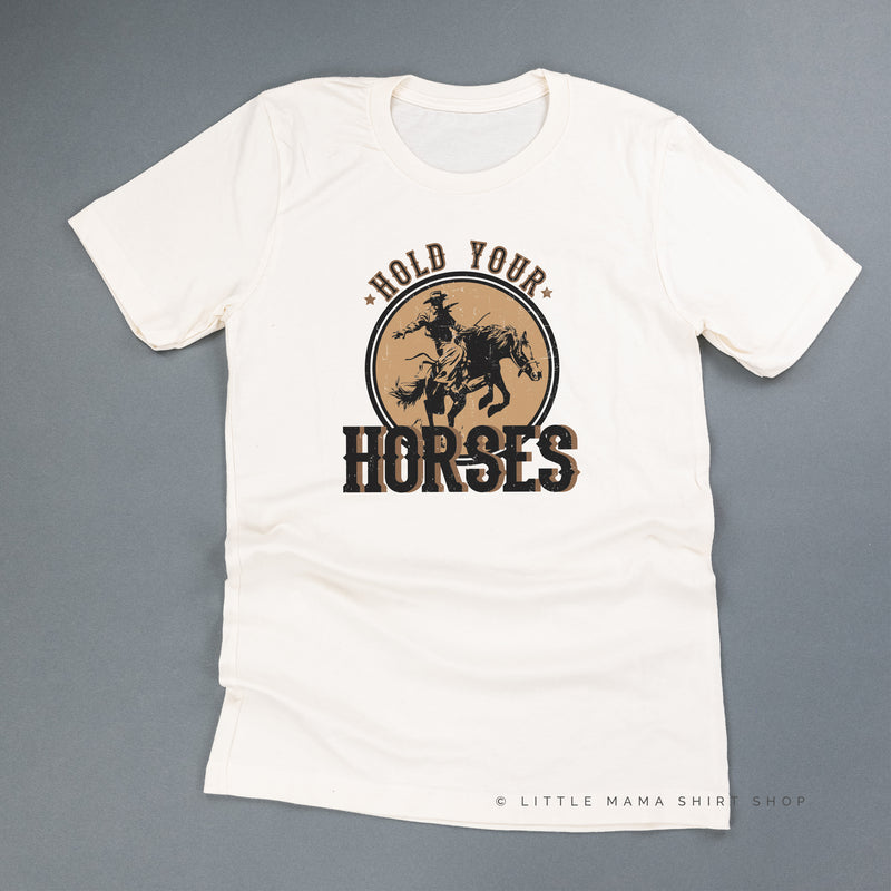Hold Your Horses - Distressed Design - Unisex Tee