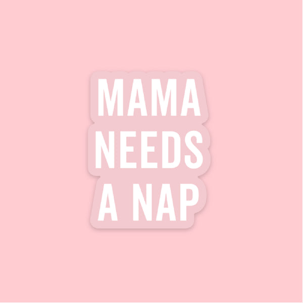 LMSS® STICKER - MAMA NEEDS A NAP (white with clear background)