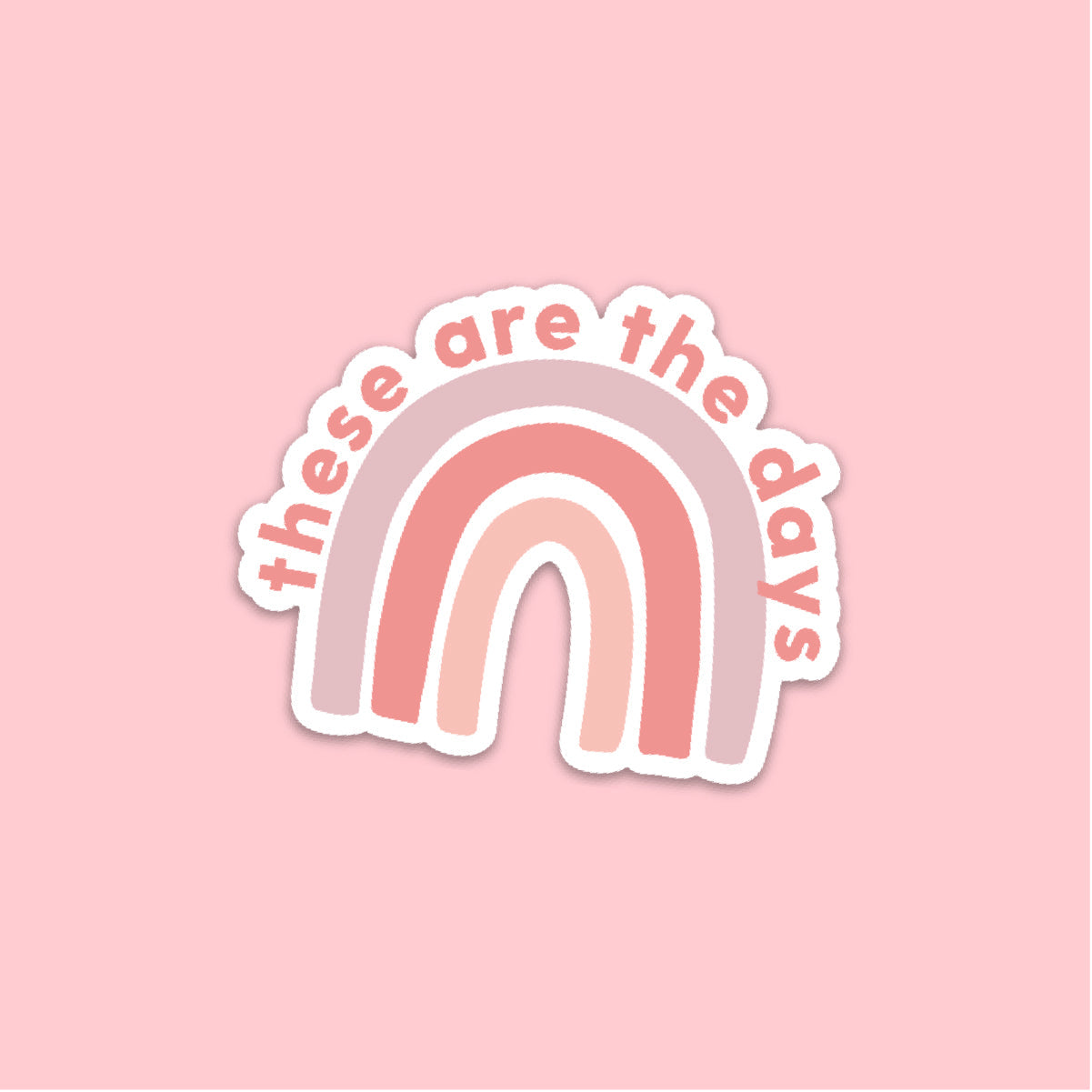 LMSS® STICKER - These Are The Days Rainbow Little Mama Shirt Shop LLC