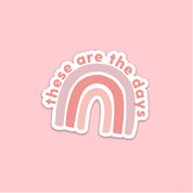 LMSS® STICKER - These Are The Days Rainbow Little Mama Shirt Shop LLC