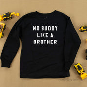NO BUDDY LIKE A BROTHER - Long Sleeve Child Shirt Little Mama Shirt Shop