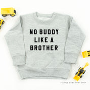 NO BUDDY LIKE A BROTHER - Child Sweater Little Mama Shirt Shop