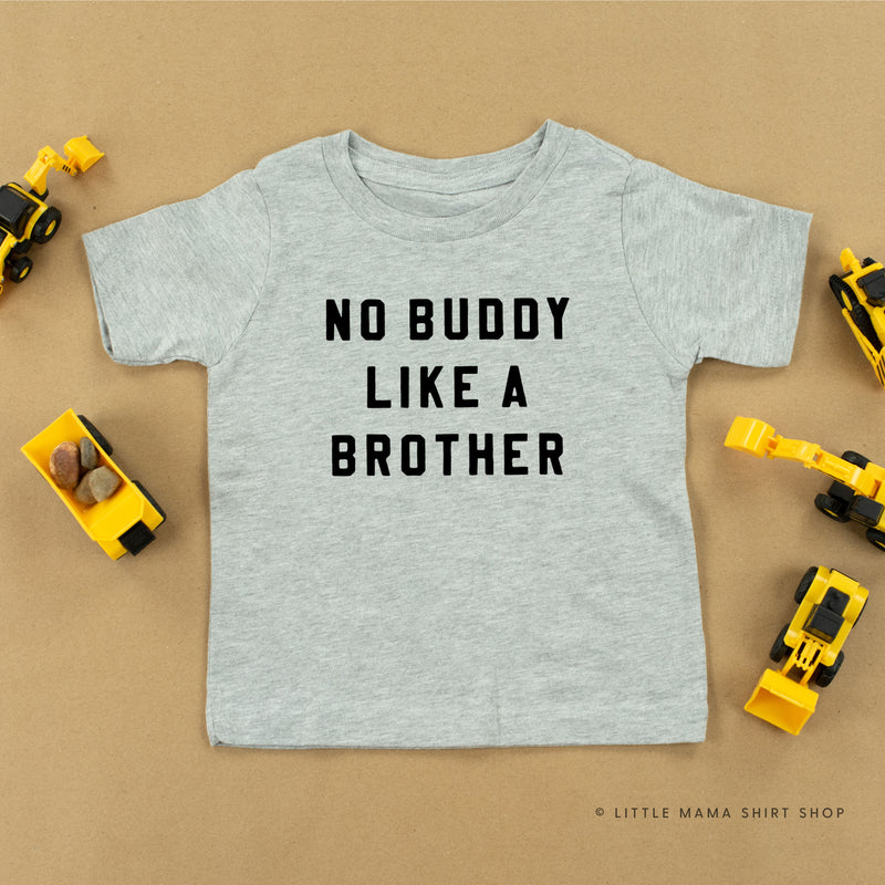 NO BUDDY LIKE A BROTHER - Short Sleeve Child Shirt