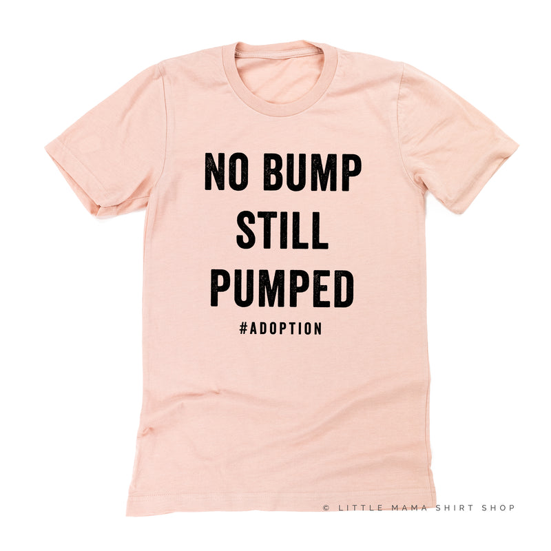 No Bump Still Pumped #Adoption - Unisex Tee