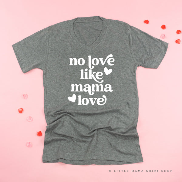 No Love Like Mama Love - Unisex Tee