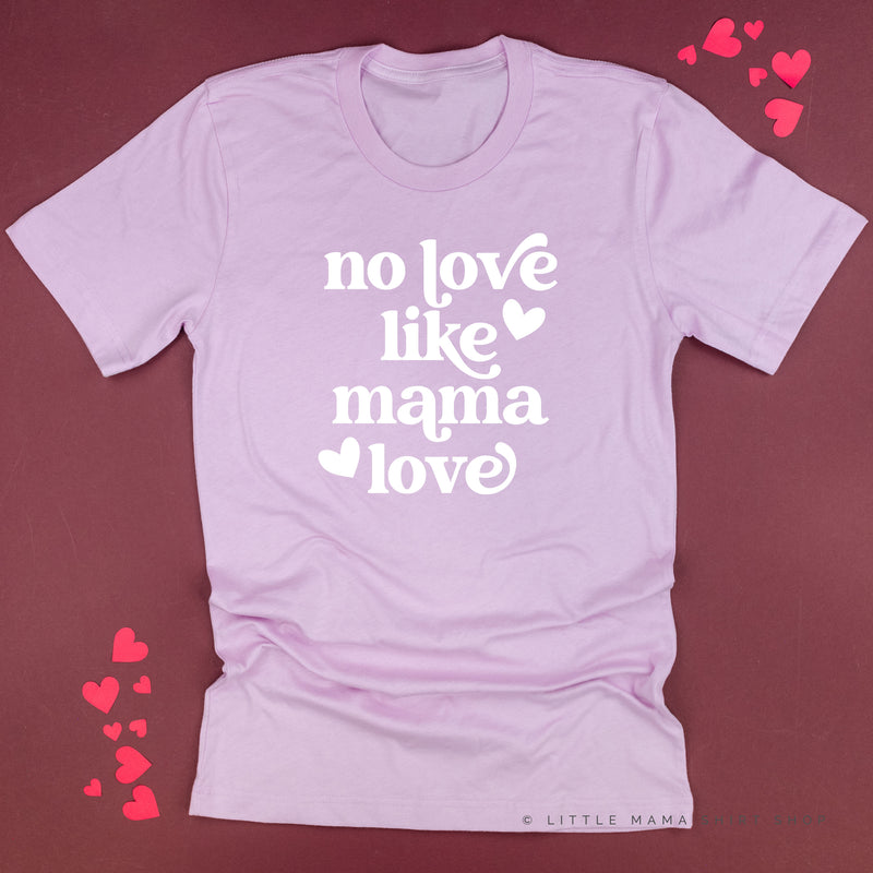 No Love Like Mama Love - Unisex Tee