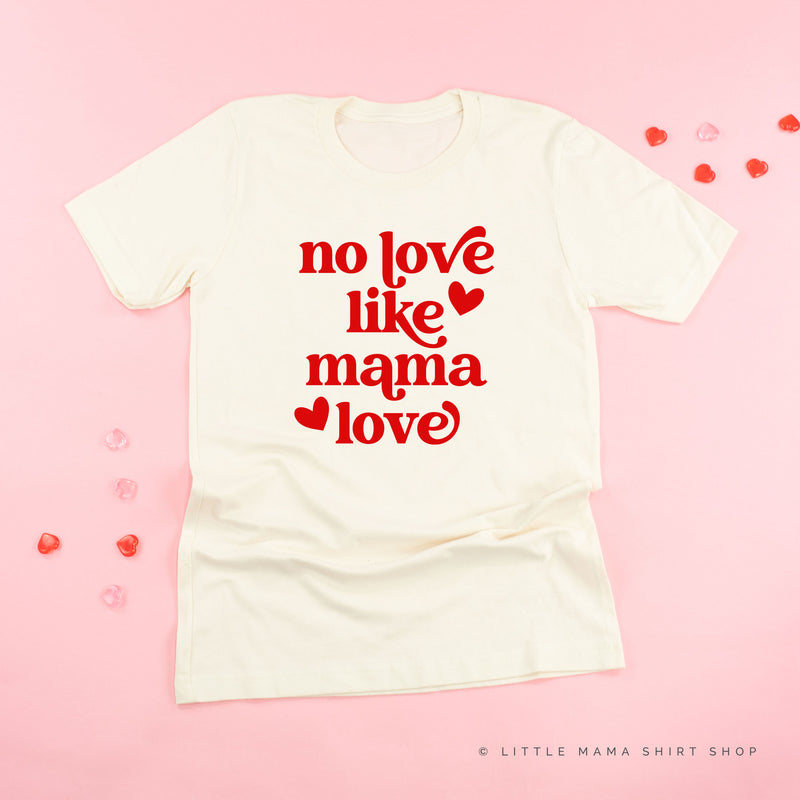 No Love Like Mama Love - Unisex Tee