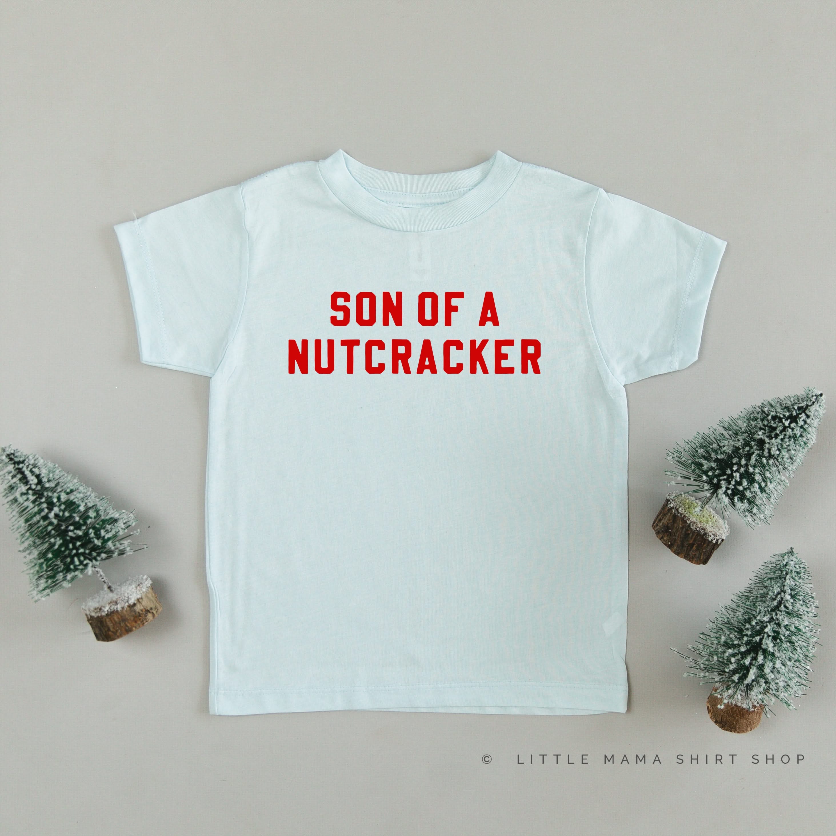Son Of A Nutcracker - Child Tee Little Mama Shirt Shop